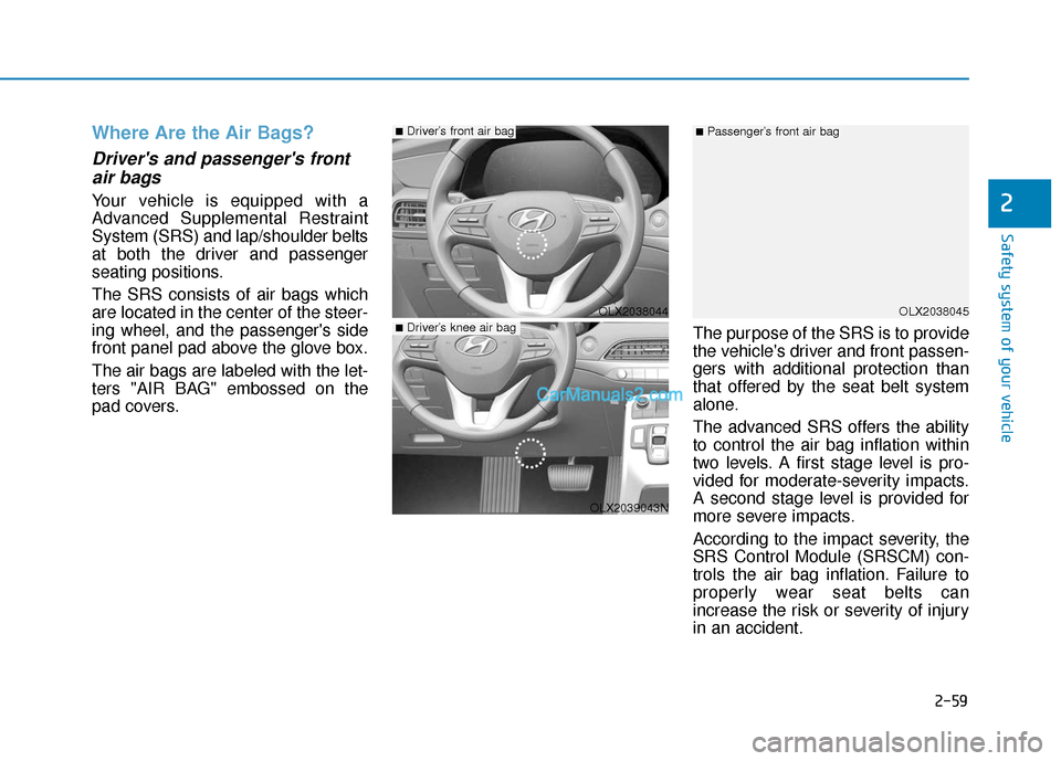Hyundai Palisade 2020 Manual PDF 2-59
Safety system of your vehicle
2
Where Are the Air Bags?
Drivers and passengers frontair bags
Your vehicle is equipped with a
Advanced Supplemental Restraint
System (SRS) and lap/shoulder belt Hyundai Palisade 2020 Manual PDF 2-59
Safety system of your vehicle
2
Where Are the Air Bags?
Drivers and passengers frontair bags
Your vehicle is equipped with a
Advanced Supplemental Restraint
System (SRS) and lap/shoulder belt