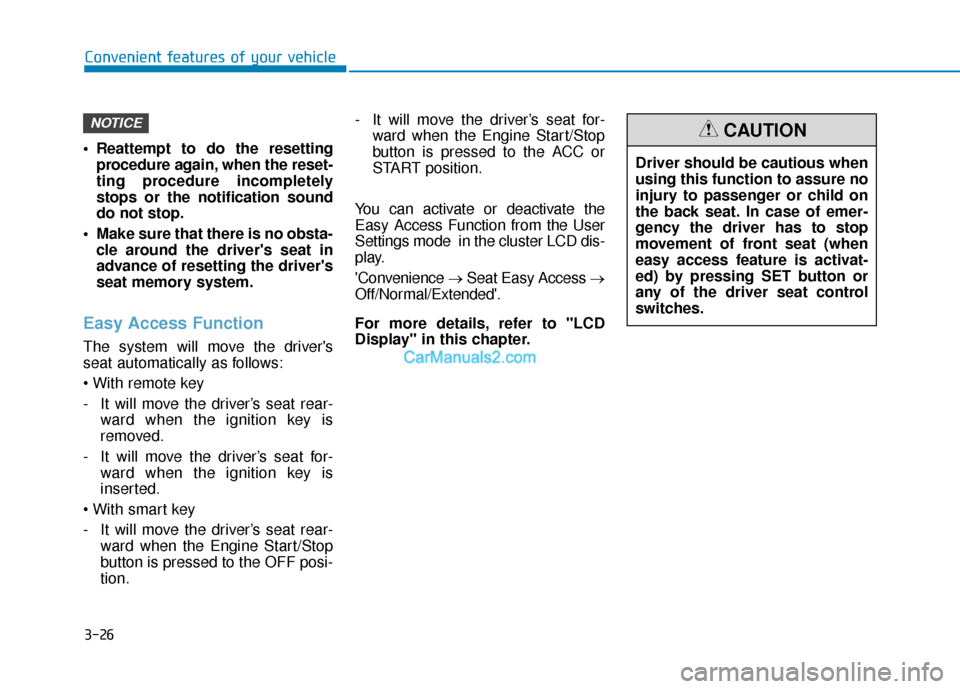 Hyundai Santa Fe 2020 User Guide 3-26
Convenient features of your vehicle
 Reattempt to do the resetting procedure again, when the reset-
ting procedure incompletely
stops or the notification sound
do not stop.
 Make sure that there 