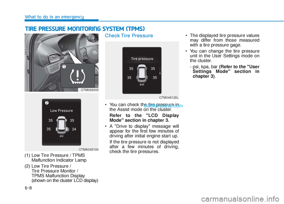 Hyundai Santa Fe 2020  Owners Manual 6-8
What to do in an emergency
T
TI
IR
R E
E 
 P
P R
R E
ES
SS
SU
U R
RE
E 
 M
M O
ON
NI
IT
T O
O R
RI
IN
N G
G 
 S
S Y
Y S
ST
T E
EM
M  
 (
( T
T P
P M
M S
S)
)
(1) Low Tire Pressure / TPMS
Malfuncti