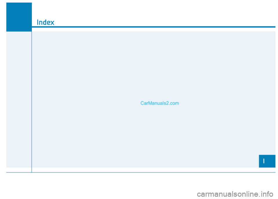 Hyundai Santa Fe 2020 Owners Manual I
Index
I Hyundai Santa Fe 2020 Owners Manual I
Index
I