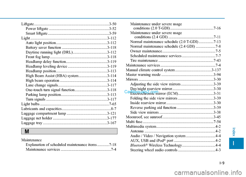 Hyundai Santa Fe 2020 Repair Manual I-9
Liftgate ........................................................................\
....3-50Power liftgate .............................................................3-52
Smart liftgate .........