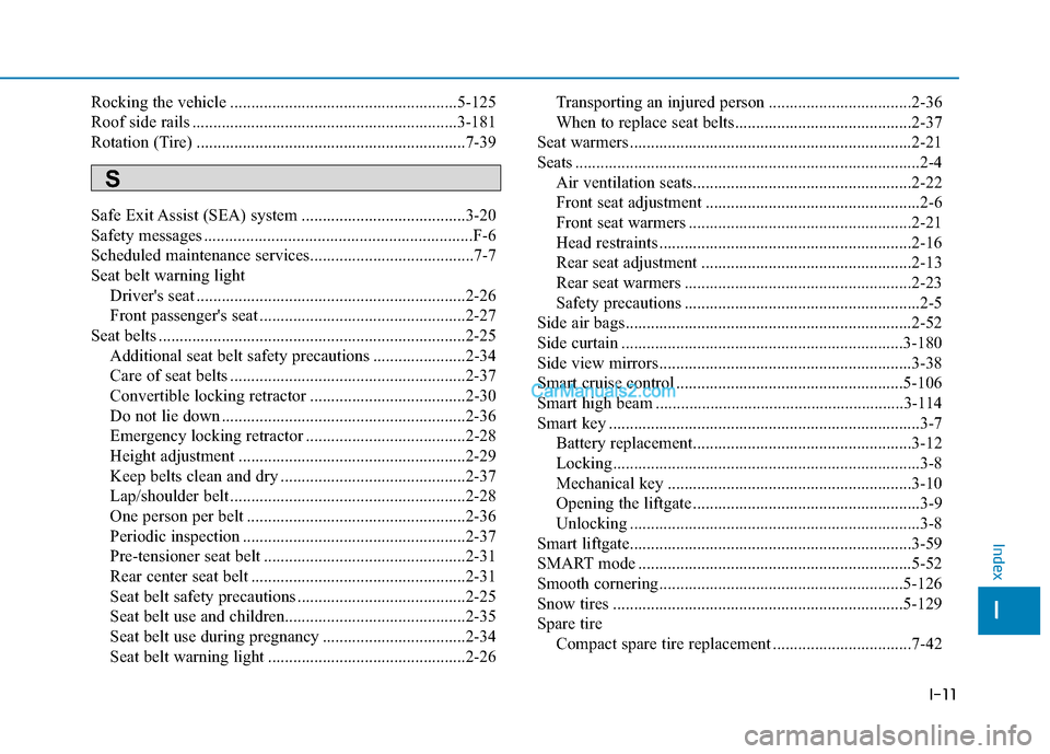 Hyundai Santa Fe 2020 Service Manual I-11
Rocking the vehicle ......................................................5-125
Roof side rails ...............................................................3-181
Rotation (Tire) ..............