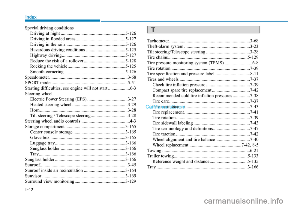 Hyundai Santa Fe 2020 Service Manual I-12
Special driving conditionsDriving at night ........................................................5-126
Driving in flooded areas ...........................................5-127
Driving in the r