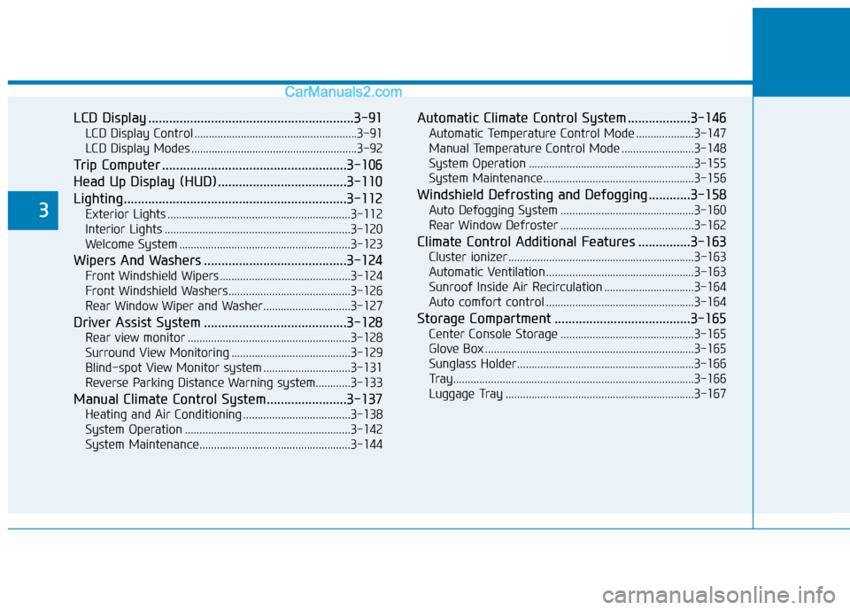 Hyundai Santa Fe 2020  Owners Manual LCD Display ...........................................................3-91
LCD Display Control ........................................................3-91
LCD Display Modes .........................