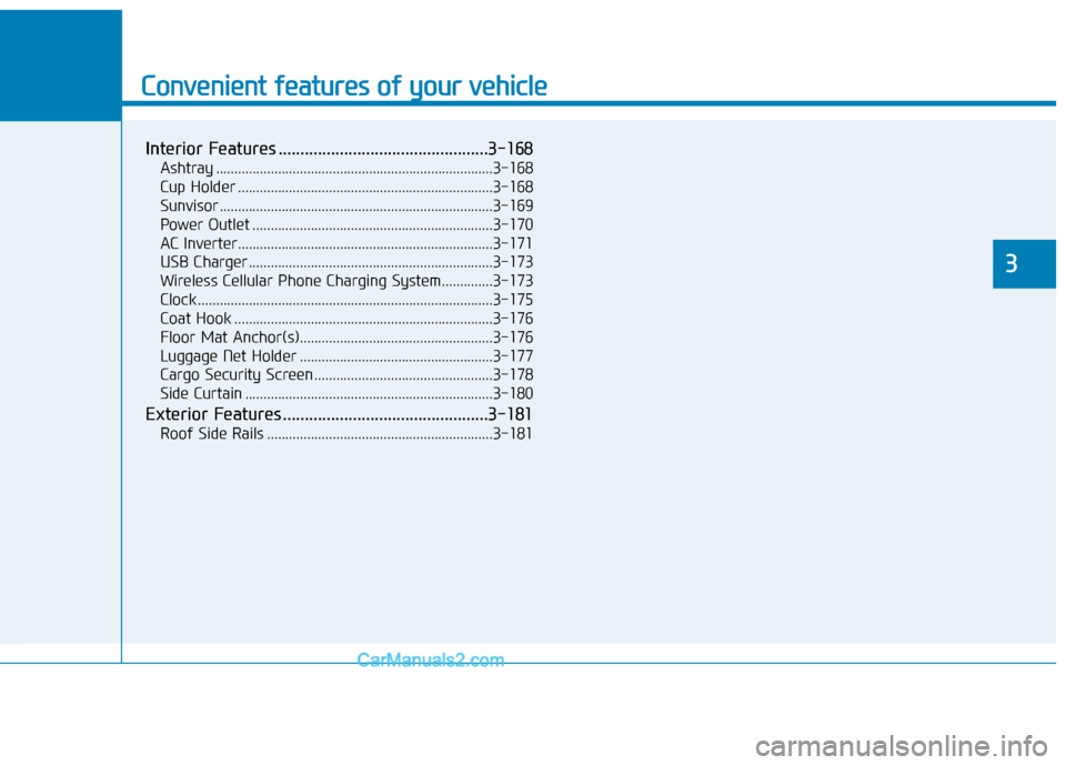 Hyundai Santa Fe 2020 Owners Guide Convenient features of your vehicle
Interior Features ................................................3-168
Ashtray ........................................................................\
....3-168
