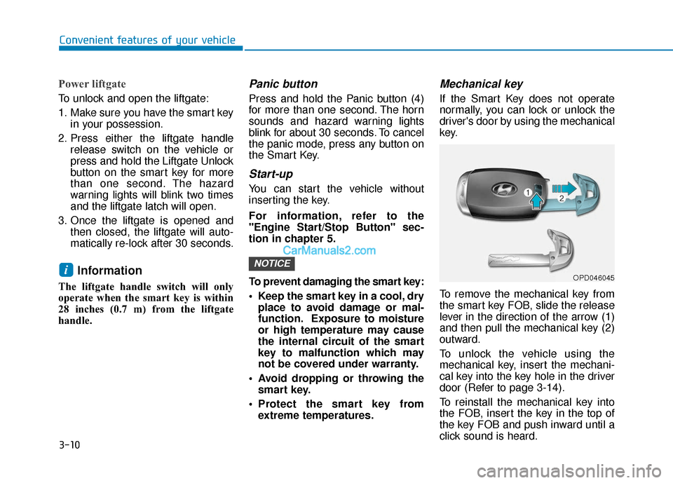 Hyundai Santa Fe 2020 User Guide 3-10
Convenient features of your vehicle
Power liftgate
To unlock and open the liftgate:
1. Make sure you have the smart keyin your possession.
2. Press either the liftgate handle release switch on th Hyundai Santa Fe 2020 User Guide 3-10
Convenient features of your vehicle
Power liftgate
To unlock and open the liftgate:
1. Make sure you have the smart keyin your possession.
2. Press either the liftgate handle release switch on th