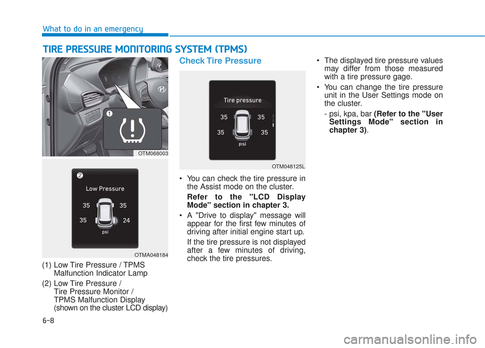 Hyundai Santa Fe 2019 Owners Manual 6-8
What to do in an emergency
T
TI
IR
R E
E
P
P R
R E
ES
SS
SU
U R
RE
E
M
M O
ON
NI
IT
T O
O R
RI
IN
N G
G
S
S Y
Y S
ST
T E
EM
M
(
( T
T P
P M
M S
S)
)
(1) Low Tire Pressure / TPMS
Malfuncti Hyundai Santa Fe 2019 Owners Manual 6-8
What to do in an emergency
T
TI
IR
R E
E
P
P R
R E
ES
SS
SU
U R
RE
E
M
M O
ON
NI
IT
T O
O R
RI
IN
N G
G
S
S Y
Y S
ST
T E
EM
M
(
( T
T P
P M
M S
S)
)
(1) Low Tire Pressure / TPMS
Malfuncti