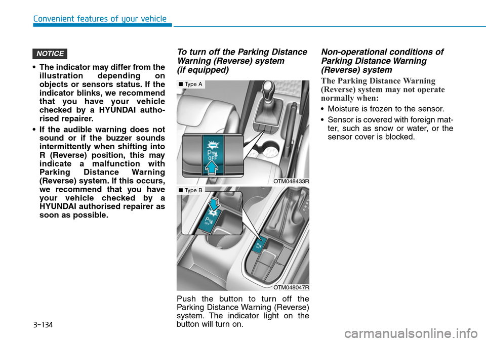 Hyundai Santa Fe 2019 Owners Manual - RHD (UK, Australia) 3-134
Convenient features of your vehicle
• The indicator may differ from the
illustration depending on
objects or sensors status. If the
indicator blinks, we recommend
that you have your vehicle
ch Hyundai Santa Fe 2019 Owners Manual - RHD (UK, Australia) 3-134
Convenient features of your vehicle
• The indicator may differ from the
illustration depending on
objects or sensors status. If the
indicator blinks, we recommend
that you have your vehicle
ch