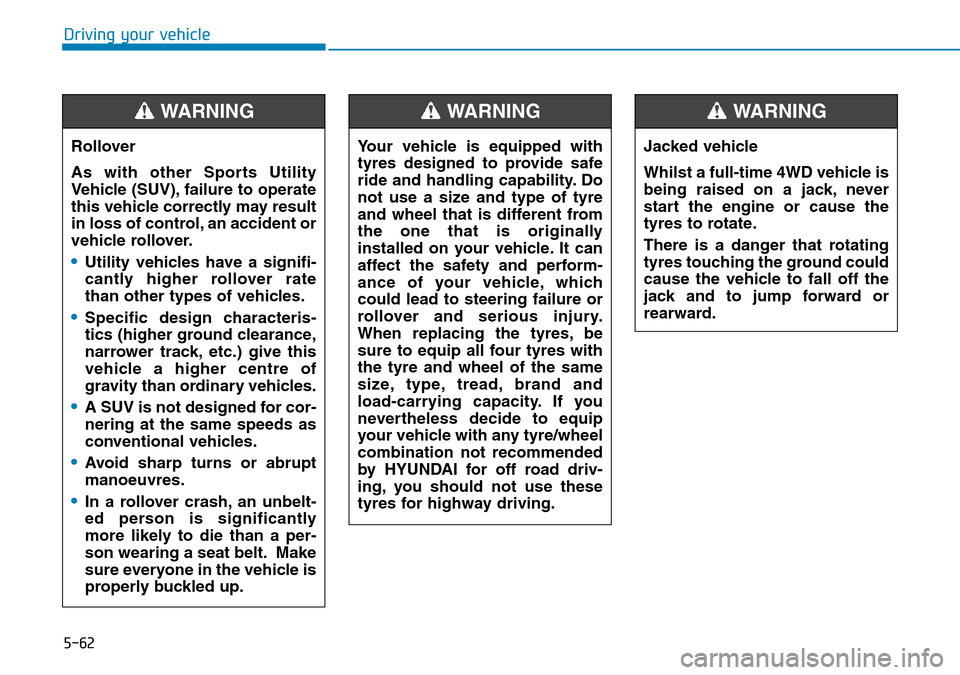 Hyundai Santa Fe 2019  Owners Manual - RHD (UK, Australia) 5-62
Driving your vehicle
Rollover 
As with other Sports Utility
Vehicle (SUV), failure to operate
this vehicle correctly may result
in loss of control, an accident or
vehicle rollover.
•Utility veh Hyundai Santa Fe 2019  Owners Manual - RHD (UK, Australia) 5-62
Driving your vehicle
Rollover 
As with other Sports Utility
Vehicle (SUV), failure to operate
this vehicle correctly may result
in loss of control, an accident or
vehicle rollover.
•Utility veh