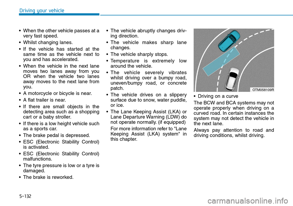 Hyundai Santa Fe 2019   - RHD (UK, Australia) Owners Guide 5-132
Driving your vehicle
• When the other vehicle passes at a
very fast speed.
• Whilst changing lanes.
• If the vehicle has started at the
same time as the vehicle next to
you and has acceler Hyundai Santa Fe 2019   - RHD (UK, Australia) Owners Guide 5-132
Driving your vehicle
• When the other vehicle passes at a
very fast speed.
• Whilst changing lanes.
• If the vehicle has started at the
same time as the vehicle next to
you and has acceler