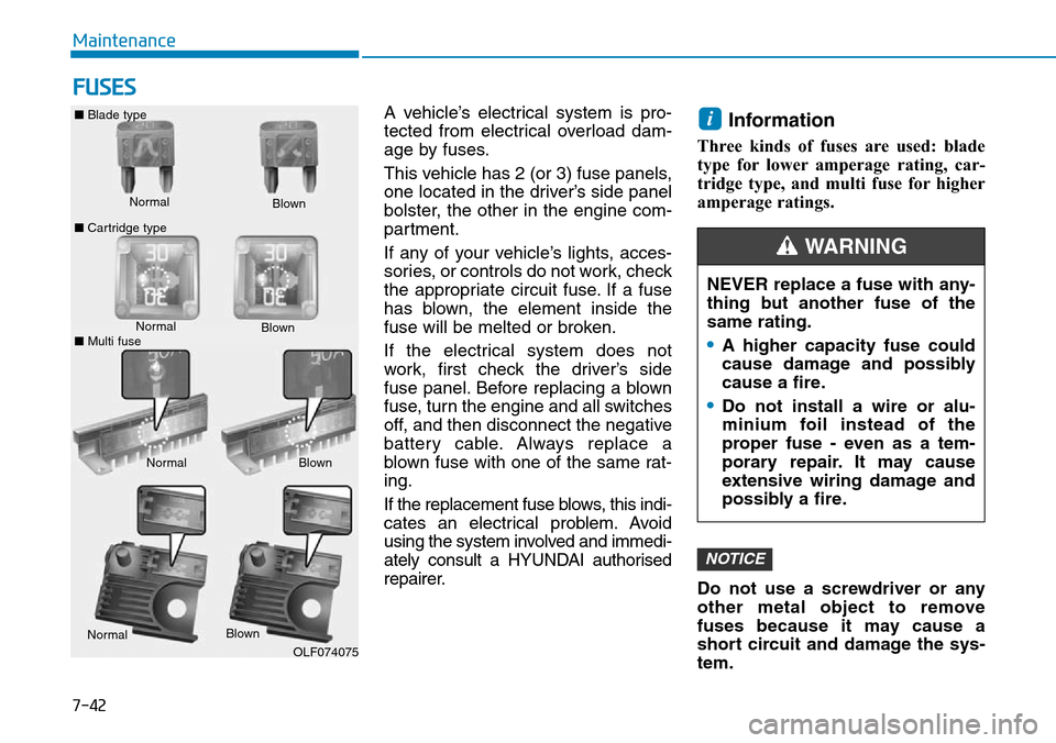 Hyundai Santa Fe 2019 Owners Manual - RHD (UK, Australia) 7-42
Maintenance
FUSES
A vehicle’s electrical system is pro-
tected from electrical overload dam-
age by fuses.
This vehicle has 2 (or 3) fuse panels,
one located in the driver’s side panel
bolste Hyundai Santa Fe 2019 Owners Manual - RHD (UK, Australia) 7-42
Maintenance
FUSES
A vehicle’s electrical system is pro-
tected from electrical overload dam-
age by fuses.
This vehicle has 2 (or 3) fuse panels,
one located in the driver’s side panel
bolste