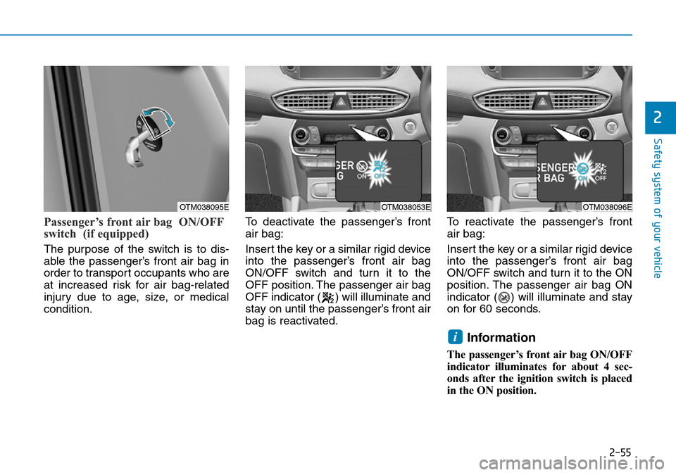 Hyundai Santa Fe 2019 - RHD (UK, Australia) Manual PDF 2-55
Safety system of your vehicle
2
Passenger’s front air bag ON/OFF
switch (if equipped)
The purpose of the switch is to dis-
able the passenger’s front air bag in
order to transport occupants Hyundai Santa Fe 2019 - RHD (UK, Australia) Manual PDF 2-55
Safety system of your vehicle
2
Passenger’s front air bag ON/OFF
switch (if equipped)
The purpose of the switch is to dis-
able the passenger’s front air bag in
order to transport occupants