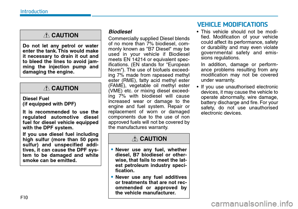 Hyundai Santa Fe 2019 Owners Manual - RHD (UK, Australia) Biodiesel
Commercially supplied Diesel blends
of no more than 7% biodiesel, com-
monly known as "B7 Diesel" may be
used in your vehicle if Biodiesel
meets EN 14214 or equivalent spec-
ifications. (EN Hyundai Santa Fe 2019 Owners Manual - RHD (UK, Australia) Biodiesel
Commercially supplied Diesel blends
of no more than 7% biodiesel, com-
monly known as "B7 Diesel" may be
used in your vehicle if Biodiesel
meets EN 14214 or equivalent spec-
ifications. (EN