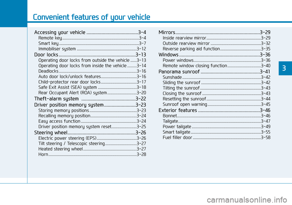 Hyundai Santa Fe 2019 - RHD (UK, Australia) Owners Manual Convenient features of your vehicle
Accessing your vehicle .........................................3-4
Remote key .........................................................................3-4
Smart ke Hyundai Santa Fe 2019 - RHD (UK, Australia) Owners Manual Convenient features of your vehicle
Accessing your vehicle .........................................3-4
Remote key .........................................................................3-4
Smart ke