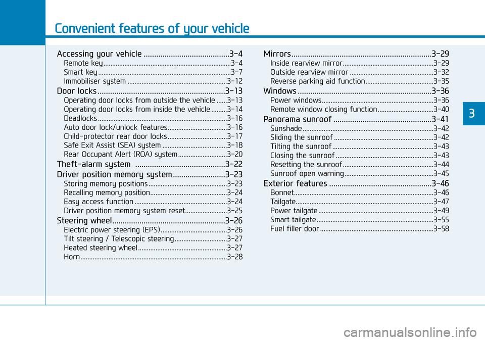 Hyundai Santa Fe 2019  Owners Manual - RHD (UK, Australia) Convenient features of your vehicle
Accessing your vehicle .........................................3-4
Remote key .........................................................................3-4
Smart ke