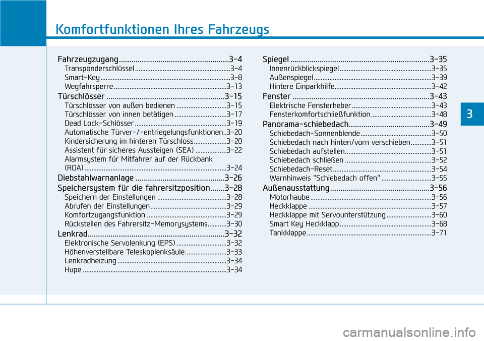 Hyundai Santa Fe 2019  Betriebsanleitung (in German) Komfortfunktionen Ihres Fahrzeugs
Fahrzeugzugang .....................................................3-4
Transponderschlüssel .......................................................3-4
Smart-Key ...