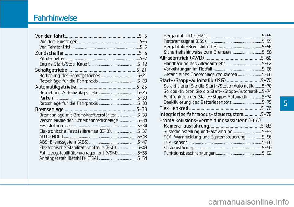 Hyundai Santa Fe 2019  Betriebsanleitung (in German) Fahrhinweise
Vor der fahrt...........................................................5-5
Vor dem Einsteigen ...........................................................5-5
Vor Fahrtantritt ............