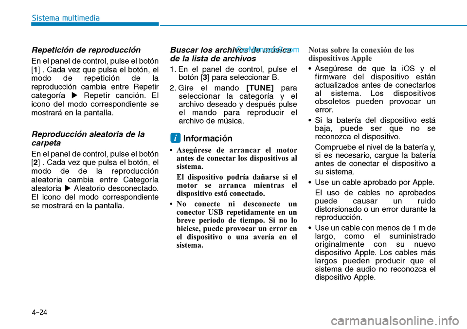 Hyundai Santa Fe 2019  Manual del propietario (in Spanish) 4-24
Sistema multimedia
Repetición de reproducción
En el panel de control, pulse el botón
[1] . Cada vez que pulsa el botón, el
modo de repetición de la
reproducción cambia entre Repetir
categor