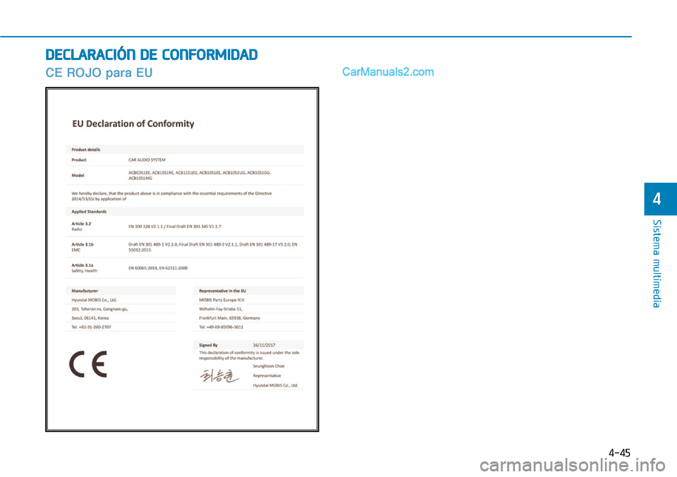 Hyundai Santa Fe 2019 Manual del propietario (in Spanish) 4-45
Sistema multimedia
4
DECLARACIÓN DE CONFORMIDAD
CE ROJO para EU Hyundai Santa Fe 2019 Manual del propietario (in Spanish) 4-45
Sistema multimedia
4
DECLARACIÓN DE CONFORMIDAD
CE ROJO para EU