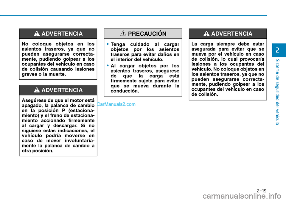 Hyundai Santa Fe 2019 Manual del propietario (in Spanish) 2-19
Sistema de seguridad del vehículo
2
Asegúrese de que el motor está
apagado, la palanca de cambio
en la posición P (estaciona-
miento) y el freno de estaciona-
miento accionado firmemente
al c Hyundai Santa Fe 2019 Manual del propietario (in Spanish) 2-19
Sistema de seguridad del vehículo
2
Asegúrese de que el motor está
apagado, la palanca de cambio
en la posición P (estaciona-
miento) y el freno de estaciona-
miento accionado firmemente
al c