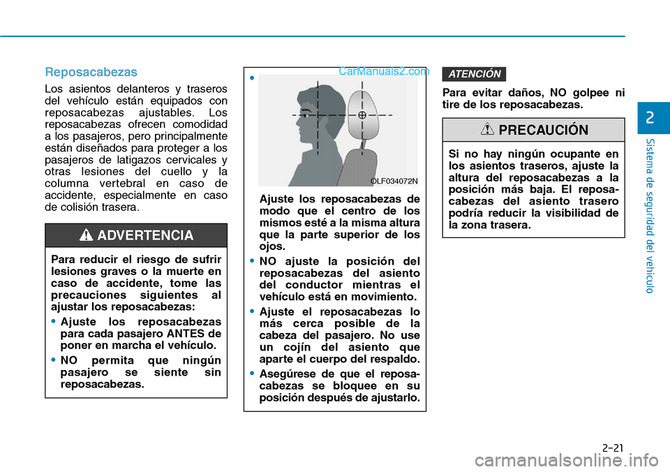 Hyundai Santa Fe 2019 Manual del propietario (in Spanish) 2-21
Sistema de seguridad del vehÃculo
2
Reposacabezas
Los asientos delanteros y traseros
del vehÃculo están equipados con
reposacabezas ajustables. Los
reposacabezas ofrecen comodidad
a los pasaj Hyundai Santa Fe 2019 Manual del propietario (in Spanish) 2-21
Sistema de seguridad del vehÃculo
2
Reposacabezas
Los asientos delanteros y traseros
del vehÃculo están equipados con
reposacabezas ajustables. Los
reposacabezas ofrecen comodidad
a los pasaj