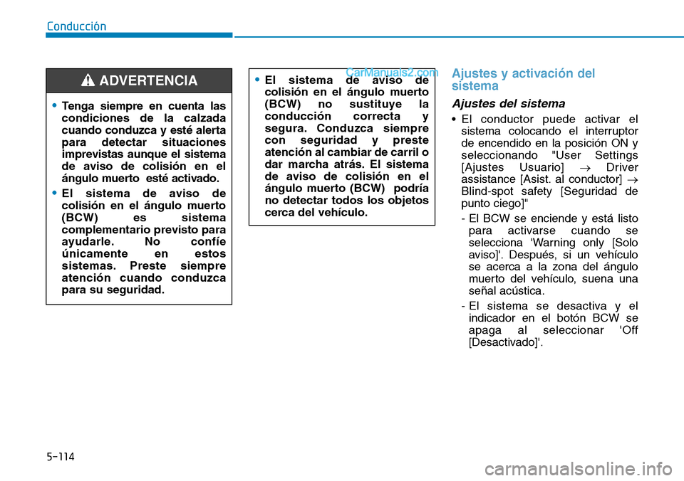 Hyundai Santa Fe 2019 Manual del propietario (in Spanish) 5-114
Conducción
Ajustes y activación del
sistema
Ajustes del sistema
• El conductor puede activar el
sistema colocando el interruptor
de encendido en la posición ON y
seleccionando "User Setting Hyundai Santa Fe 2019 Manual del propietario (in Spanish) 5-114
Conducción
Ajustes y activación del
sistema
Ajustes del sistema
• El conductor puede activar el
sistema colocando el interruptor
de encendido en la posición ON y
seleccionando "User Setting