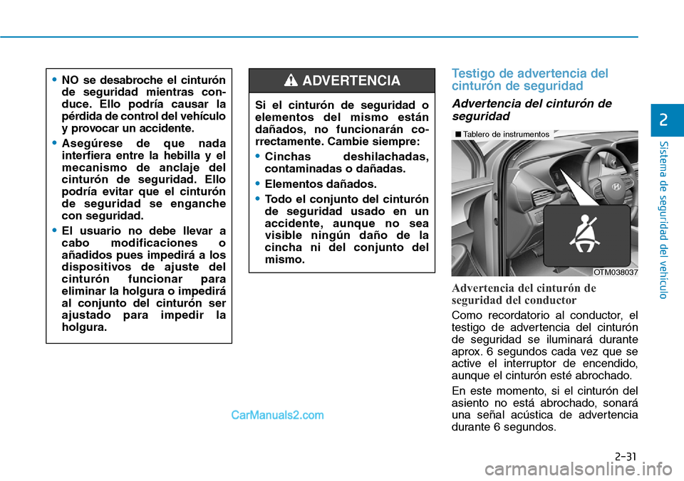 Hyundai Santa Fe 2019 Manual del propietario (in Spanish) 2-31
Sistema de seguridad del vehículo
2
Testigo de advertencia del
cinturón de seguridad
Advertencia del cinturón de
seguridad
Advertencia del cinturón de
seguridad del conductor
Como recordator Hyundai Santa Fe 2019 Manual del propietario (in Spanish) 2-31
Sistema de seguridad del vehículo
2
Testigo de advertencia del
cinturón de seguridad
Advertencia del cinturón de
seguridad
Advertencia del cinturón de
seguridad del conductor
Como recordator