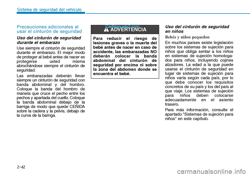 Hyundai Santa Fe 2019 Manual del propietario (in Spanish) Precauciones adicionales al
usar el cinturón de seguridad
Uso del cinturón de seguridad
durante el embarazo
Use siempre el cinturón de seguridad
durante el embarazo. El mejor modo
de proteger al b Hyundai Santa Fe 2019 Manual del propietario (in Spanish) Precauciones adicionales al
usar el cinturón de seguridad
Uso del cinturón de seguridad
durante el embarazo
Use siempre el cinturón de seguridad
durante el embarazo. El mejor modo
de proteger al b