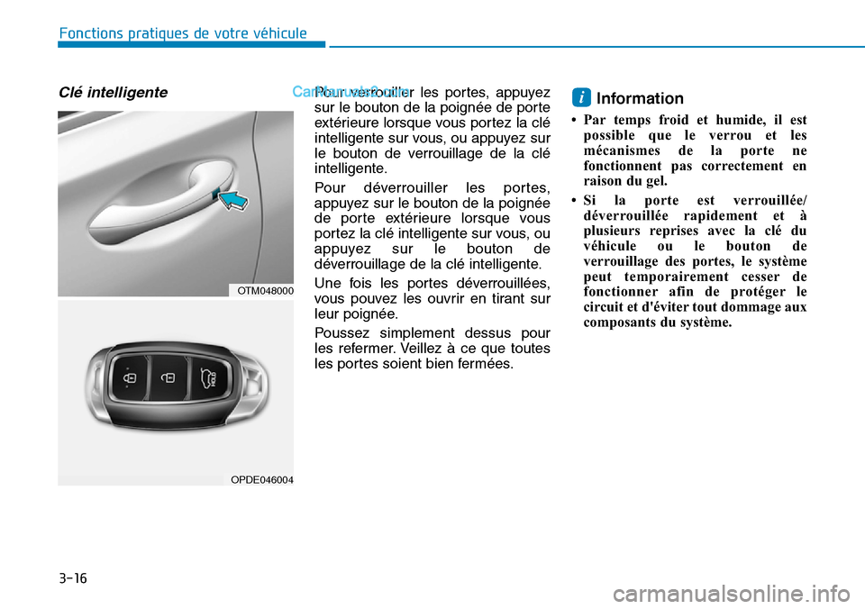 Hyundai Santa Fe 2019 Manuel du propriétaire (in French) 3-16
Clé intelligentePour verrouiller les portes, appuyez
sur le bouton de la poignée de porte
extérieure lorsque vous portez la clé
intelligente sur vous, ou appuyez sur
le bouton de verrouillage Hyundai Santa Fe 2019 Manuel du propriétaire (in French) 3-16
Clé intelligentePour verrouiller les portes, appuyez
sur le bouton de la poignée de porte
extérieure lorsque vous portez la clé
intelligente sur vous, ou appuyez sur
le bouton de verrouillage