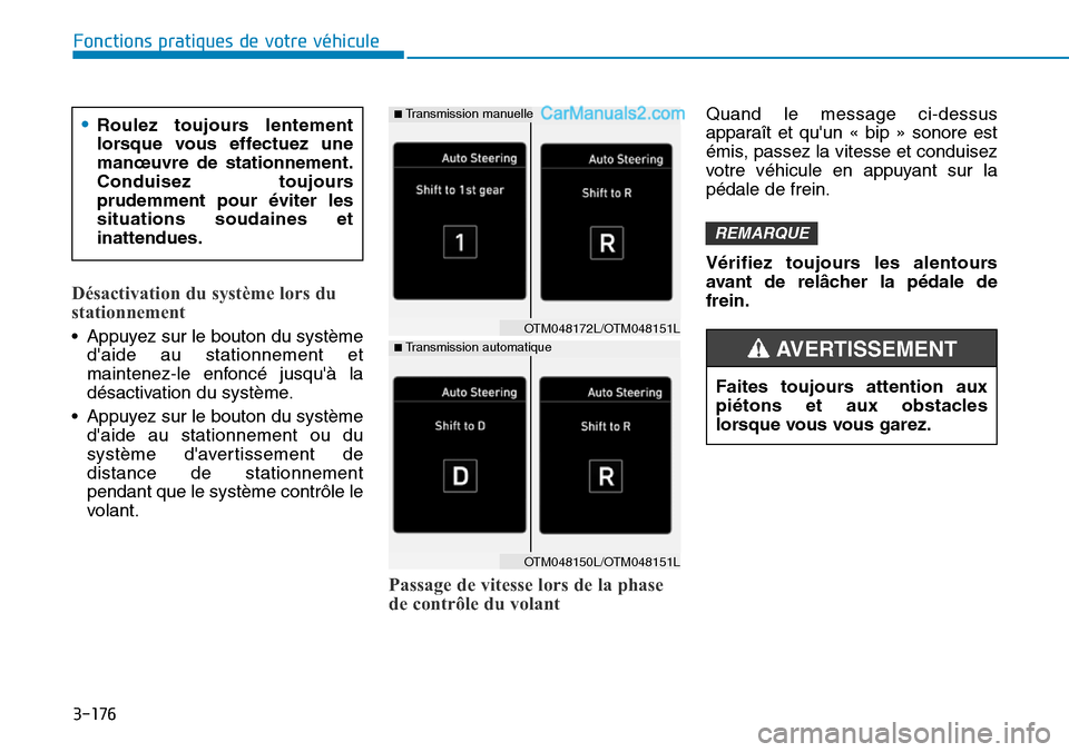 Hyundai Santa Fe 2019  Manuel du propriétaire (in French) 3-176
Désactivation du système lors du
stationnement
• Appuyez sur le bouton du système
daide au stationnement et
maintenez-le enfoncé jusquà la
désactivation du système.
• Appuyez sur le