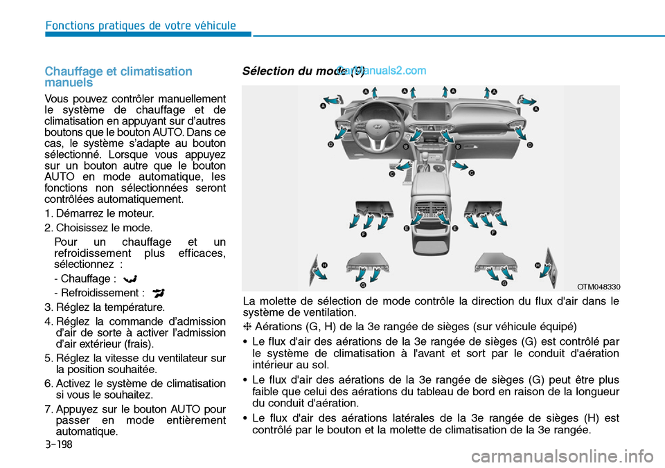 Hyundai Santa Fe 2019  Manuel du propriétaire (in French) 3-198
Fonctions pratiques de votre véhicule
Chauffage et climatisation
manuels 
Vous pouvez contrôler manuellement
le système de chauffage et de
climatisation en appuyant sur d’autres
boutons que