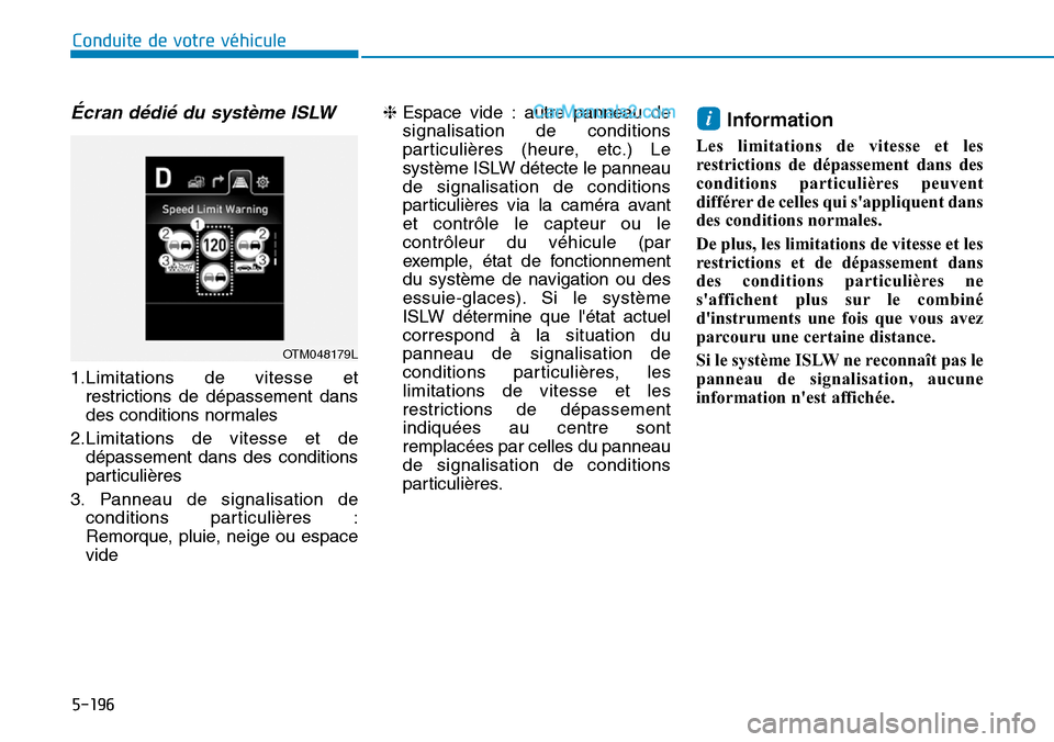 Hyundai Santa Fe 2019  Manuel du propriétaire (in French) 5-196
Conduite de votre véhicule
Écran dédié du système ISLW
1.Limitations de vitesse et
restrictions de dépassement dans
des conditions normales
2.Limitations de vitesse et de
dépassement dans