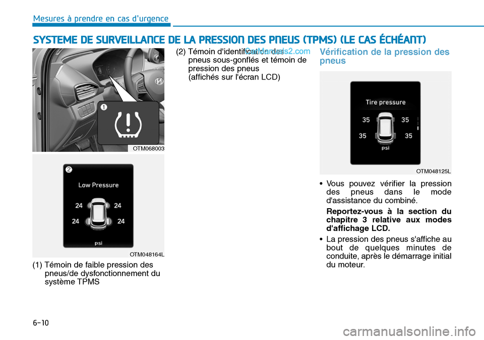 Hyundai Santa Fe 2019  Manuel du propriétaire (in French) 6-10
Mesures à prendre en cas durgence 
(1) Témoin de faible pression des
pneus/de dysfonctionnement du
système TPMS(2) Témoin didentification des
pneus sous-gonflés et témoin de
pression des 