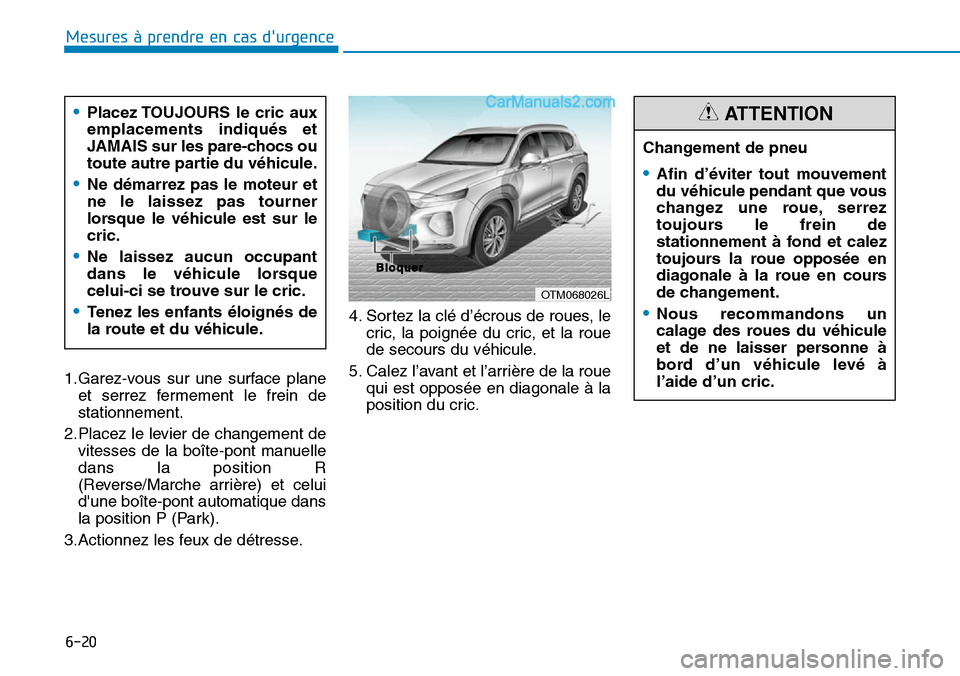 Hyundai Santa Fe 2019  Manuel du propriétaire (in French) 6-20
Mesures à prendre en cas durgence 
1.Garez-vous sur une surface plane
et serrez fermement le frein de
stationnement.
2.Placez le levier de changement de
vitesses de la boîte-pont manuelle
dans