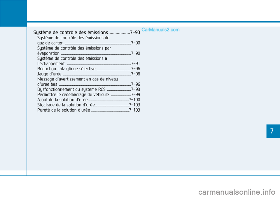 Hyundai Santa Fe 2019 Manuel du propriétaire (in French) 7
Entretien
77
Système de contrôle des émissions ..................7-90
Système de contrôle des émissions de
gaz de carter ..................................................................7-9 Hyundai Santa Fe 2019 Manuel du propriétaire (in French) 7
Entretien
77
Système de contrôle des émissions ..................7-90
Système de contrôle des émissions de
gaz de carter ..................................................................7-9
