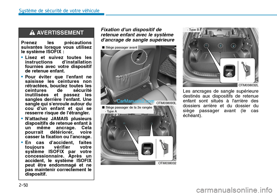 Hyundai Santa Fe 2019  Manuel du propriétaire (in French) 2-50
Système de sécurité de votre véhicule 
Fixation dun dispositif de
retenue enfant avec le système
dancrage de sangle supérieure
Les ancrages de sangle supérieure
destinés aux dispositifs