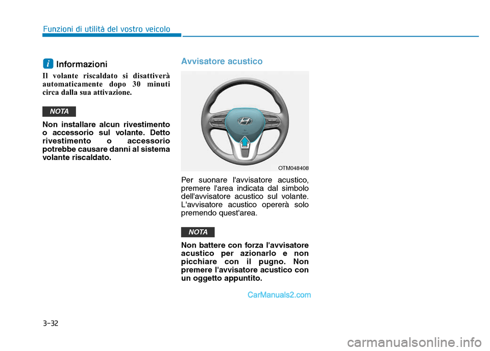Hyundai Santa Fe 2019 Manuale del proprietario (in Italian) 3-32
Funzioni di utilità del vostro veicolo
Informazioni
Il volante riscaldato si disattiverà
automaticamente dopo 30 minuti
circa dalla sua attivazione.
Non installare alcun rivestimento
o accessor Hyundai Santa Fe 2019 Manuale del proprietario (in Italian) 3-32
Funzioni di utilità del vostro veicolo
Informazioni
Il volante riscaldato si disattiverà
automaticamente dopo 30 minuti
circa dalla sua attivazione.
Non installare alcun rivestimento
o accessor