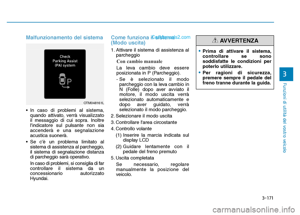 Hyundai Santa Fe 2019 Manuale del proprietario (in Italian) 3-171
Funzioni di utilità del vostro veicolo
Malfunzionamento del sistema
• In caso di problemi al sistema,quando attivato, verrà visualizzato
il messaggio di cui sopra. Inoltre
lindicatore sul p Hyundai Santa Fe 2019 Manuale del proprietario (in Italian) 3-171
Funzioni di utilità del vostro veicolo
Malfunzionamento del sistema
• In caso di problemi al sistema,quando attivato, verrà visualizzato
il messaggio di cui sopra. Inoltre
lindicatore sul p