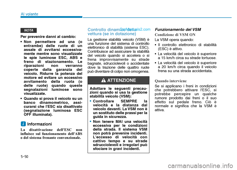 Hyundai Santa Fe 2019 Manuale del proprietario (in Italian) 5-50
Per prevenire danni al cambio:
• Non permettere ad una (oentrambe) delle ruote di un
assale di avvitarsi eccessiva -
mente mentre sono visualizzate
le spie luminose ESC, ABS e
freno di staziona Hyundai Santa Fe 2019 Manuale del proprietario (in Italian) 5-50
Per prevenire danni al cambio:
• Non permettere ad una (oentrambe) delle ruote di un
assale di avvitarsi eccessiva -
mente mentre sono visualizzate
le spie luminose ESC, ABS e
freno di staziona
