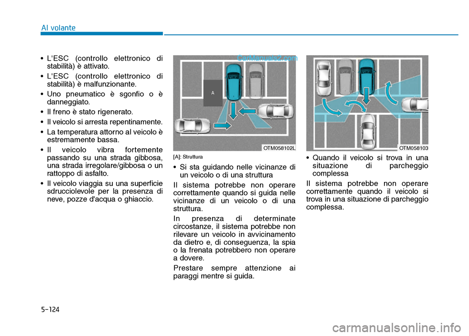 Hyundai Santa Fe 2019 Manuale del proprietario (in Italian) 5-124
Al volante
• LESC (controllo elettronico di stabilità) è attivato.
• LESC (controllo elettronico di stabilità) è malfunzionante.
• Uno pneumatico è sgonfio o è danneggiato.
• Il Hyundai Santa Fe 2019 Manuale del proprietario (in Italian) 5-124
Al volante
• LESC (controllo elettronico di stabilità) è attivato.
• LESC (controllo elettronico di stabilità) è malfunzionante.
• Uno pneumatico è sgonfio o è danneggiato.
• Il