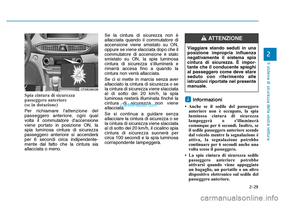 Hyundai Santa Fe 2019 Manuale del proprietario (in Italian) 2-29
Il sistema di sicurezza della vostra vettura
2
Spia cintura di sicurezza
passeggero anteriore
(se in dotazione)
Per richiamare lattenzione del
passeggero anteriore, ogni qual
volta il commutato Hyundai Santa Fe 2019 Manuale del proprietario (in Italian) 2-29
Il sistema di sicurezza della vostra vettura
2
Spia cintura di sicurezza
passeggero anteriore
(se in dotazione)
Per richiamare lattenzione del
passeggero anteriore, ogni qual
volta il commutato