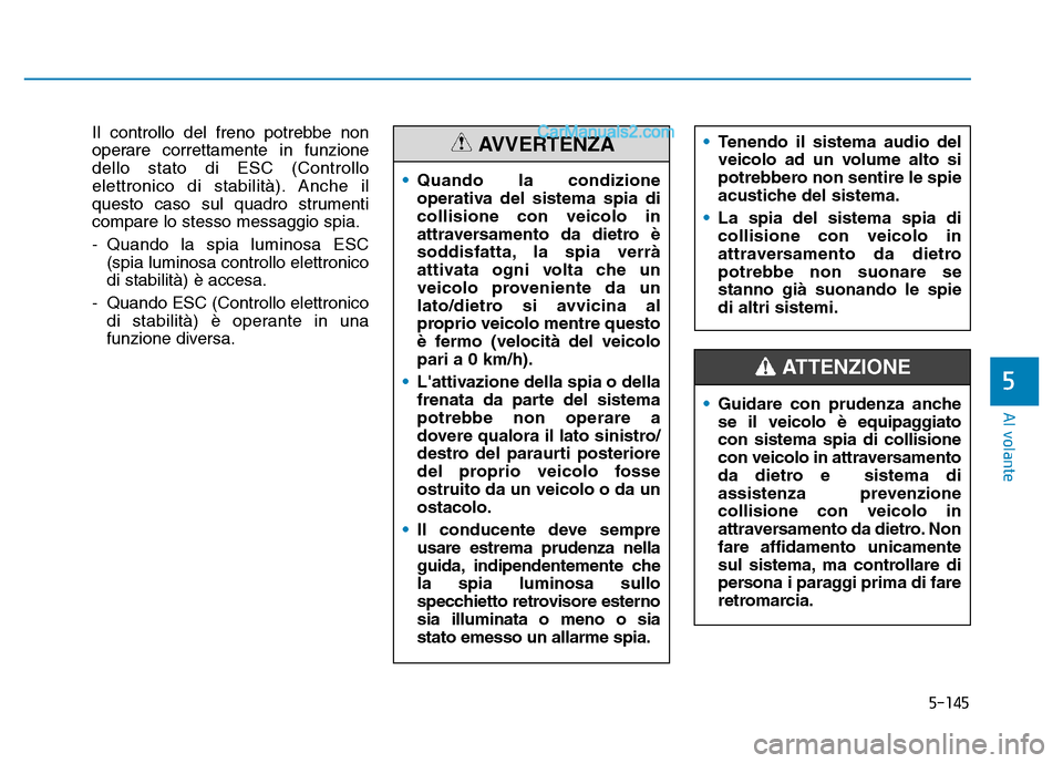 Hyundai Santa Fe 2019 Manuale del proprietario (in Italian) 5-145
Al volante
Il controllo del freno potrebbe non
operare correttamente in funzione
dello stato di ESC (Controllo
elettronico di stabilità). Anche il
questo caso sul quadro strumenti
compare lo st Hyundai Santa Fe 2019 Manuale del proprietario (in Italian) 5-145
Al volante
Il controllo del freno potrebbe non
operare correttamente in funzione
dello stato di ESC (Controllo
elettronico di stabilità). Anche il
questo caso sul quadro strumenti
compare lo st