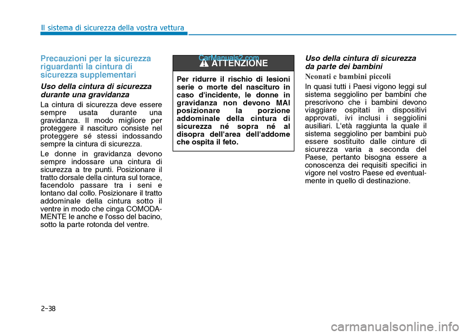 Hyundai Santa Fe 2019 Manuale del proprietario (in Italian) 2-38
Il sistema di sicurezza della vostra vettura
Precauzioni per la sicurezza
riguardanti la cintura di
sicurezza supplementari
Uso della cintura di sicurezzadurante una gravidanza
La cintura di si Hyundai Santa Fe 2019 Manuale del proprietario (in Italian) 2-38
Il sistema di sicurezza della vostra vettura
Precauzioni per la sicurezza
riguardanti la cintura di
sicurezza supplementari
Uso della cintura di sicurezzadurante una gravidanza
La cintura di si