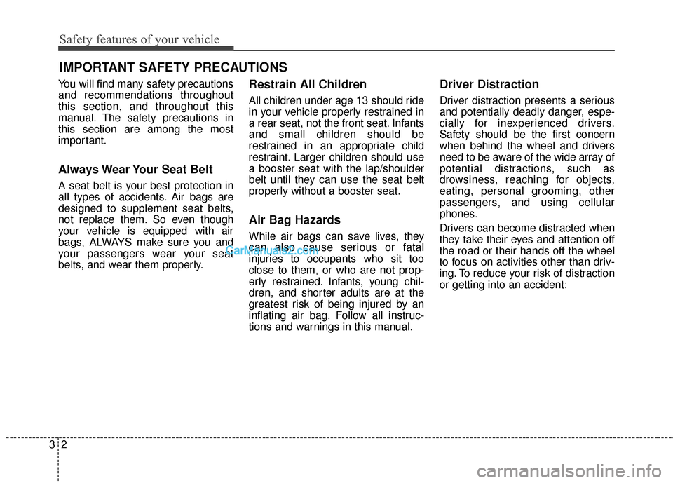 Hyundai Santa Fe 2018 Owners Manual Safety features of your vehicle
23
You will find many safety precautions
and recommendations throughout
this section, and throughout this
manual. The safety precautions in
this section are among the m Hyundai Santa Fe 2018 Owners Manual Safety features of your vehicle
23
You will find many safety precautions
and recommendations throughout
this section, and throughout this
manual. The safety precautions in
this section are among the m