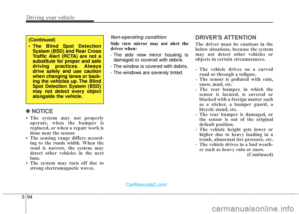 Hyundai Santa Fe 2018 Owners Manual Driving your vehicle
94
5
✽
✽
NOTICE
• The system may not properly
operate, when the bumper is
replaced, or when a repair work is
done near the sensor.
• The sensing range differs accord- ing Hyundai Santa Fe 2018 Owners Manual Driving your vehicle
94
5
✽
✽
NOTICE
• The system may not properly
operate, when the bumper is
replaced, or when a repair work is
done near the sensor.
• The sensing range differs accord- ing
