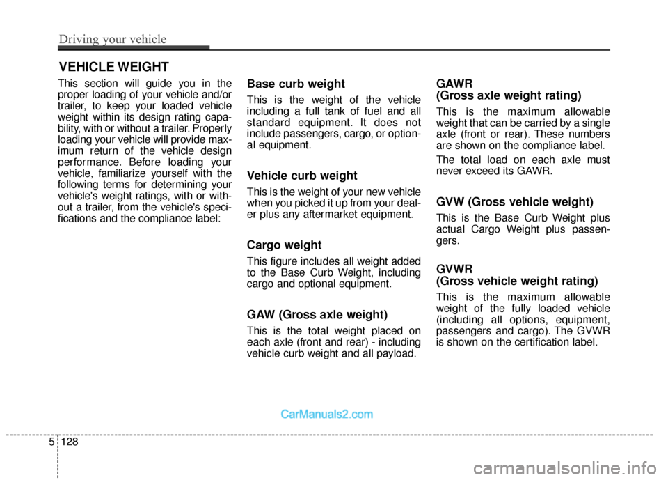 Hyundai Santa Fe 2018  Owners Manual This section will guide you in the
proper loading of your vehicle and/or
trailer, to keep your loaded vehicle
weight within its design rating capa-
bility, with or without a trailer. Properly
loading 