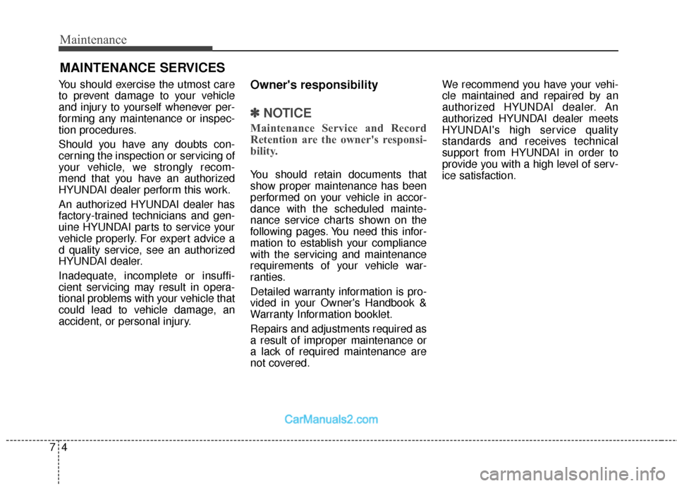 Hyundai Santa Fe 2018 Owners Manual Maintenance
47
MAINTENANCE SERVICES
You should exercise the utmost care
to prevent damage to your vehicle
and injury to yourself whenever per-
forming any maintenance or inspec-
tion procedures.
Shoul Hyundai Santa Fe 2018 Owners Manual Maintenance
47
MAINTENANCE SERVICES
You should exercise the utmost care
to prevent damage to your vehicle
and injury to yourself whenever per-
forming any maintenance or inspec-
tion procedures.
Shoul