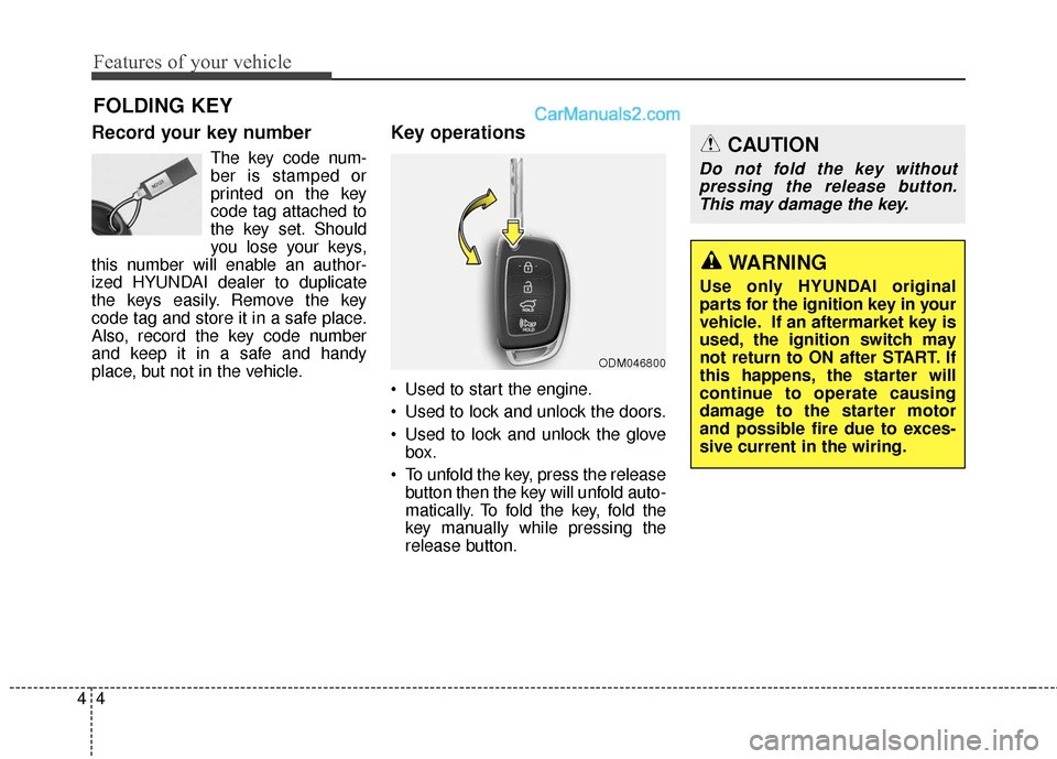Hyundai Santa Fe 2017 Owners Manual Features of your vehicle
44
Record your key number
The key code num-
ber is stamped or
printed on the key
code tag attached to
the key set. Should
you lose your keys,
this number will enable an author Hyundai Santa Fe 2017 Owners Manual Features of your vehicle
44
Record your key number
The key code num-
ber is stamped or
printed on the key
code tag attached to
the key set. Should
you lose your keys,
this number will enable an author