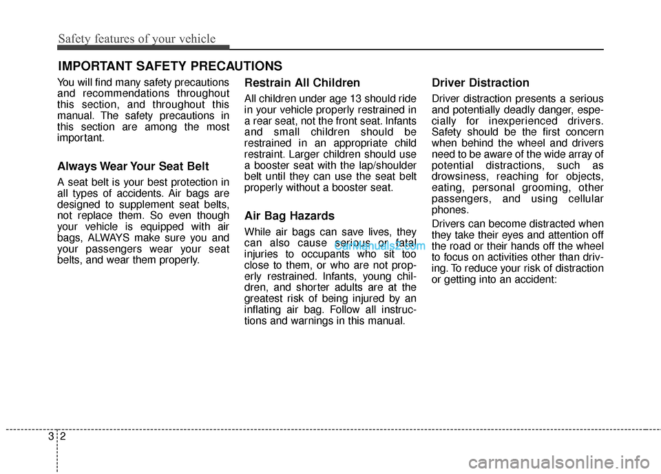 Hyundai Santa Fe 2017  Owners Manual Safety features of your vehicle
23
You will find many safety precautions
and recommendations throughout
this section, and throughout this
manual. The safety precautions in
this section are among the m