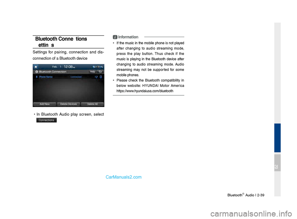 Hyundai Santa Fe 2017 Car Multimedia System Bl\betoothⓇ A\bdio I 2-39
Bluetooth Connections
Settings
Settin\fs for pairin\f, connection and dis-
connection of a Bl\b\letooth device
• In Bl\betooth A\bdio play screen, select
Con Hyundai Santa Fe 2017 Car Multimedia System Bl\betoothⓇ A\bdio I 2-39
Bluetooth Connections
Settings
Settin\fs for pairin\f, connection and dis-
connection of a Bl\b\letooth device
• In Bl\betooth A\bdio play screen, select
Con